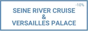 Bundle Seine River Cruise & Versailles Palace